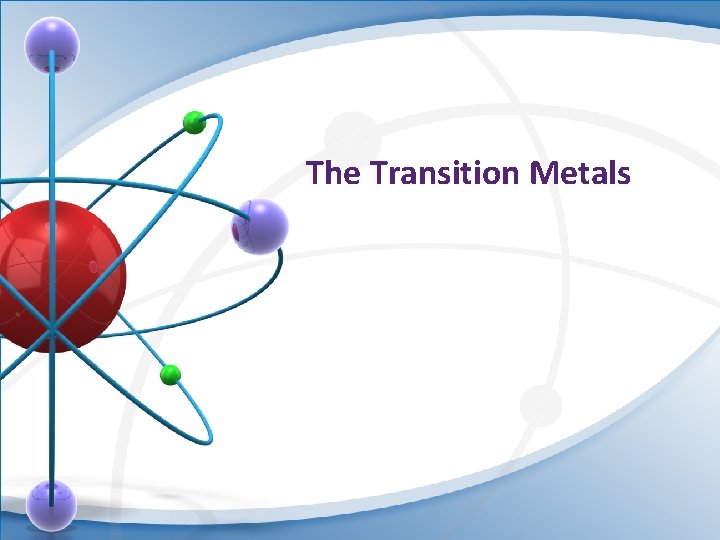 The Transition Metals 