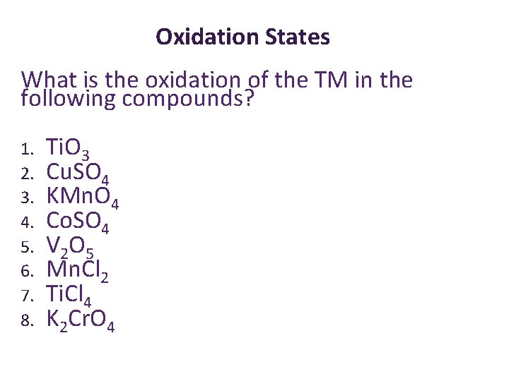 Oxidation States What is the oxidation of the TM in the following compounds? 1.