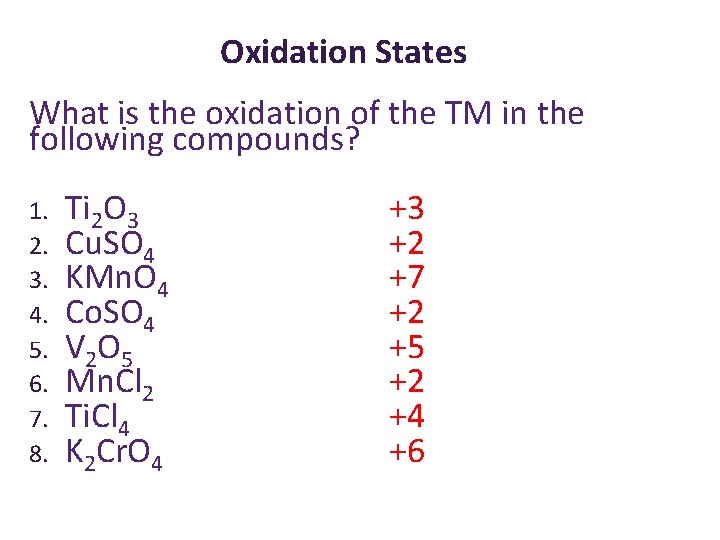 Oxidation States What is the oxidation of the TM in the following compounds? 1.