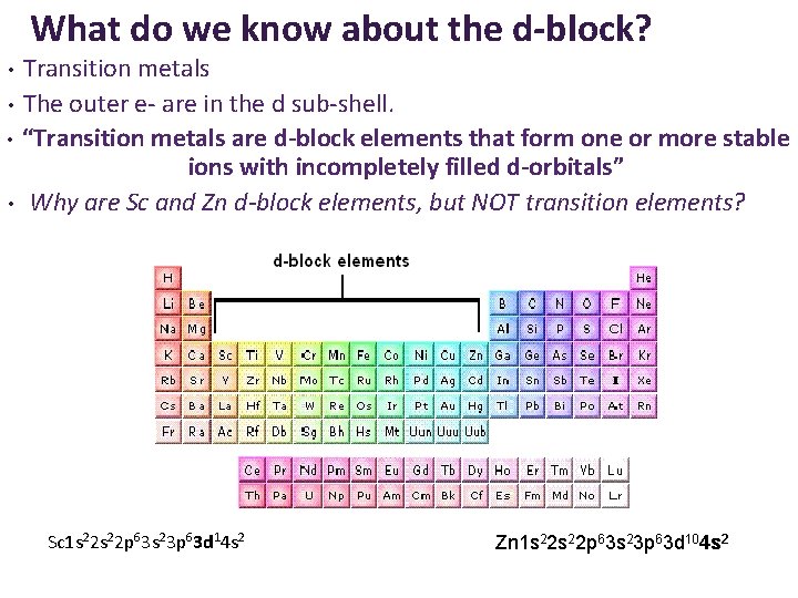What do we know about the d-block? Transition metals • The outer e- are