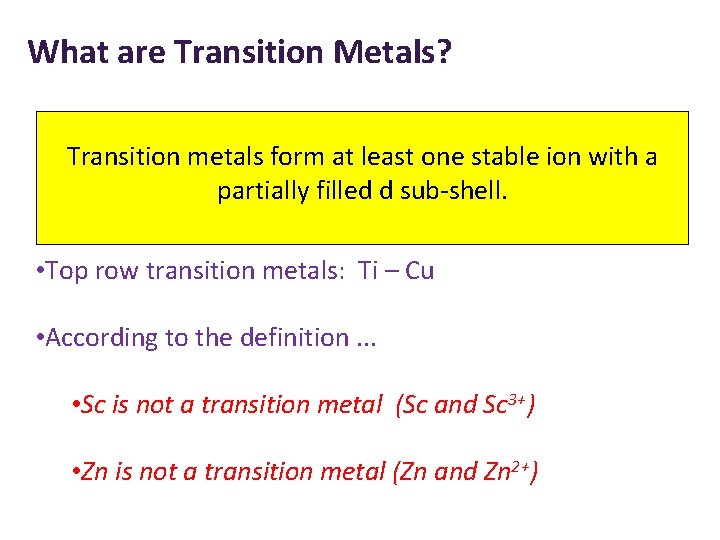 What are Transition Metals? Transition metals form at least one stable ion with a