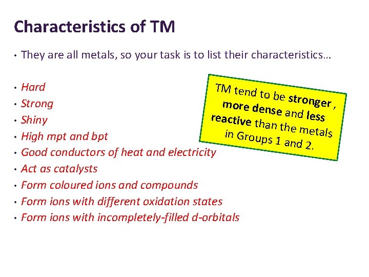 Characteristics of TM • They are all metals, so your task is to list