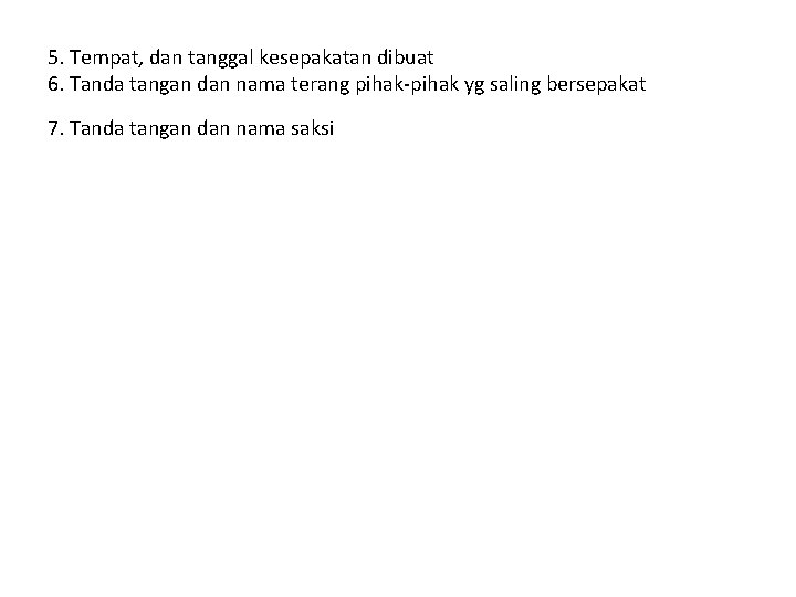 5. Tempat, dan tanggal kesepakatan dibuat 6. Tanda tangan dan nama terang pihak-pihak yg