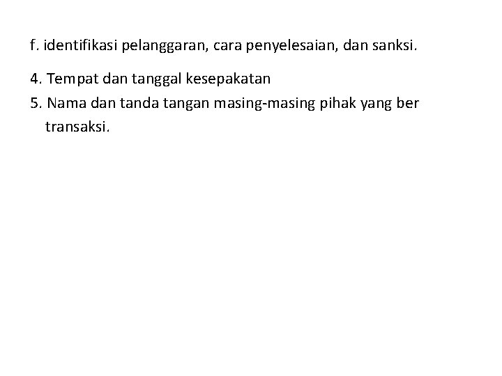 f. identifikasi pelanggaran, cara penyelesaian, dan sanksi. 4. Tempat dan tanggal kesepakatan 5. Nama