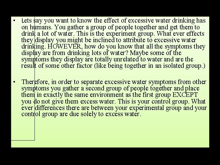  • Lets say you want to know the effect of excessive water drinking