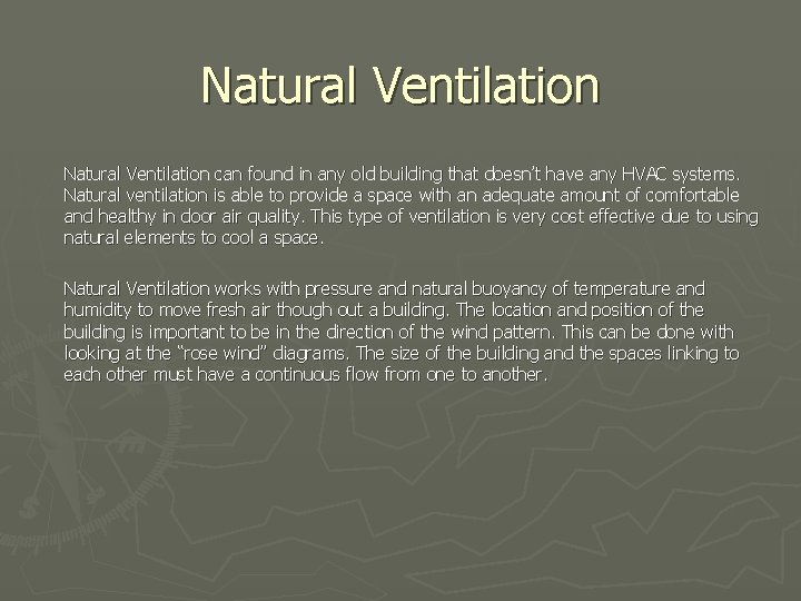 Natural Ventilation can found in any old building that doesn’t have any HVAC systems.