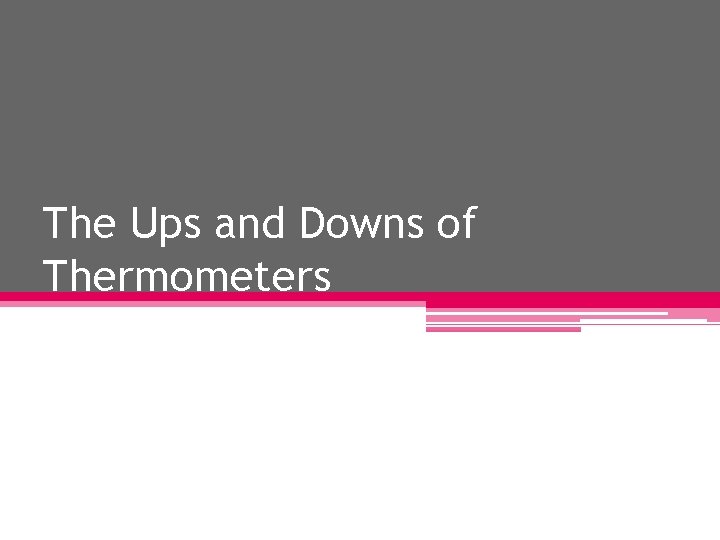 The Ups and Downs of Thermometers 