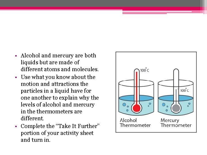  • Alcohol and mercury are both liquids but are made of different atoms