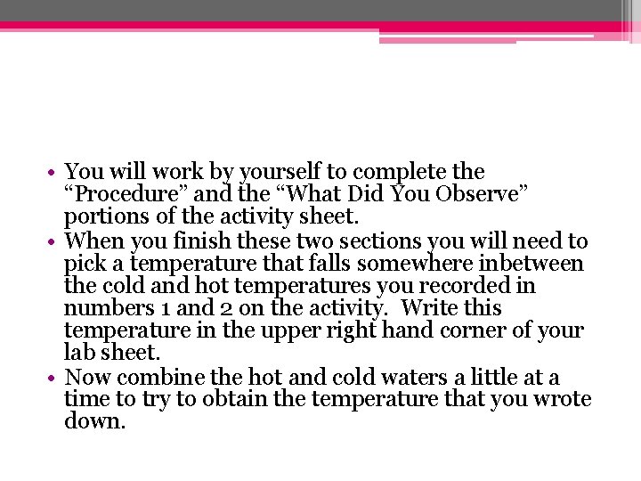  • You will work by yourself to complete the “Procedure” and the “What