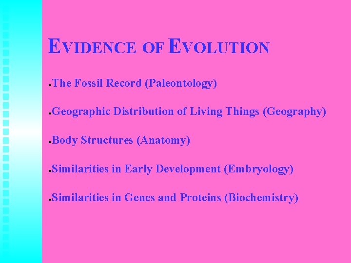 EVIDENCE OF EVOLUTION ● The Fossil Record (Paleontology) ● Geographic Distribution of Living Things
