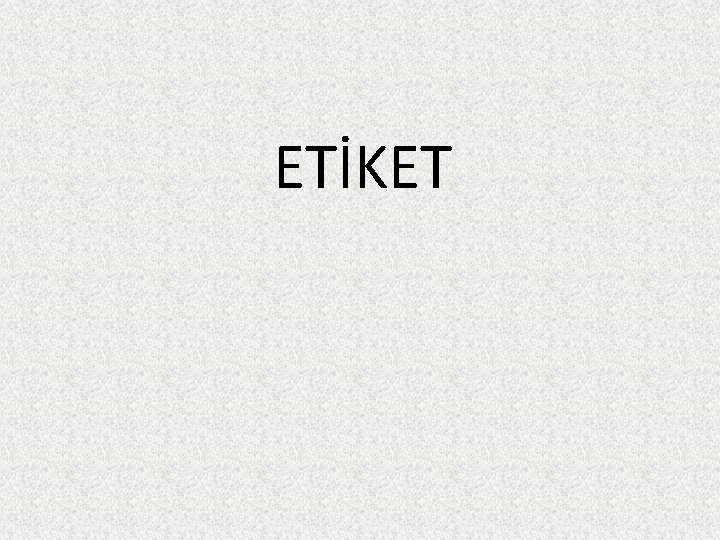 ETİKET 