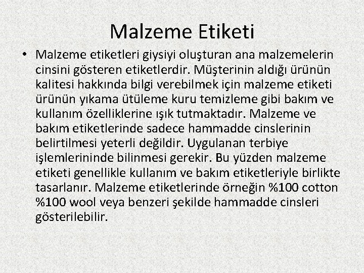 Malzeme Etiketi • Malzeme etiketleri giysiyi oluşturan ana malzemelerin cinsini gösteren etiketlerdir. Müşterinin aldığı