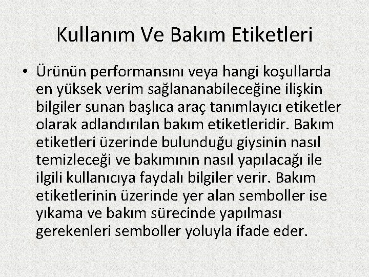 Kullanım Ve Bakım Etiketleri • Ürünün performansını veya hangi koşullarda en yüksek verim sağlananabileceğine