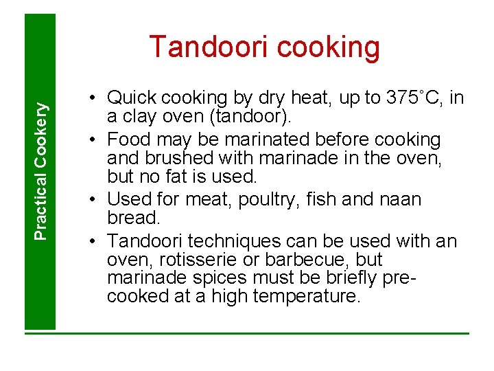 Practical Cookery Tandoori cooking • Quick cooking by dry heat, up to 375˚C, in