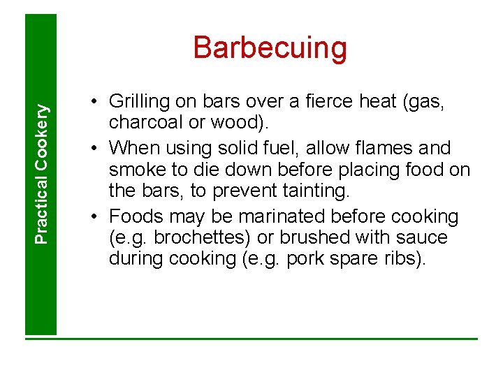 Practical Cookery Barbecuing • Grilling on bars over a fierce heat (gas, charcoal or Practical Cookery Barbecuing • Grilling on bars over a fierce heat (gas, charcoal or