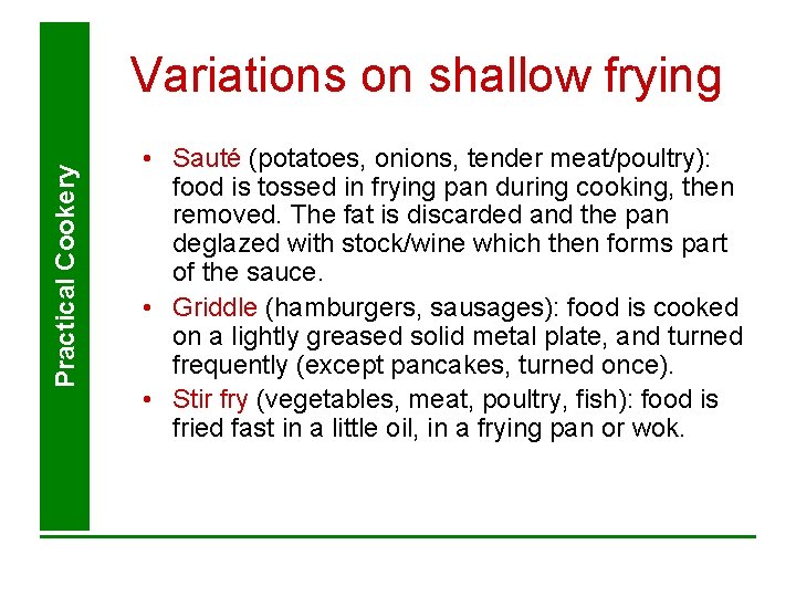 Practical Cookery Variations on shallow frying • Sauté (potatoes, onions, tender meat/poultry): food is Practical Cookery Variations on shallow frying • Sauté (potatoes, onions, tender meat/poultry): food is