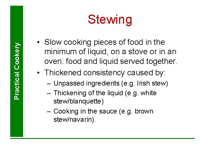 Practical Cookery Stewing • Slow cooking pieces of food in the minimum of liquid, Practical Cookery Stewing • Slow cooking pieces of food in the minimum of liquid,