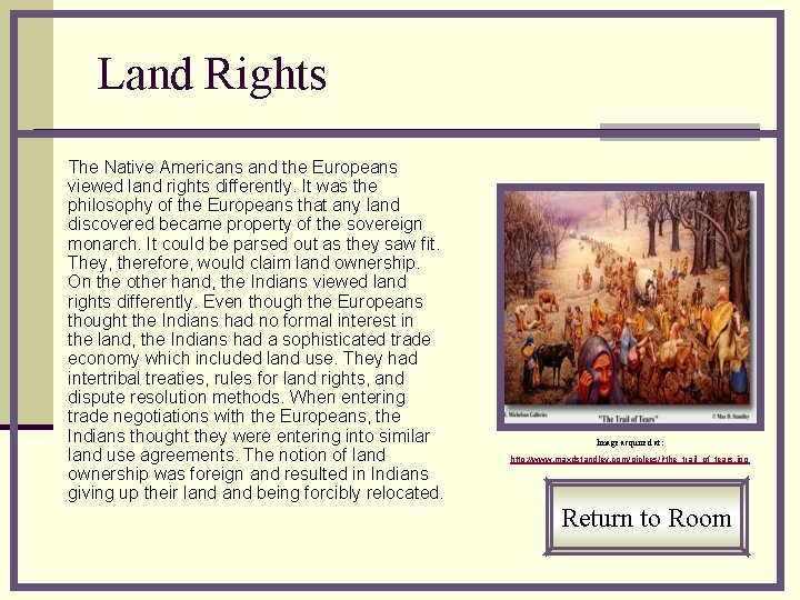 Land Rights The Native Americans and the Europeans viewed land rights differently. It was