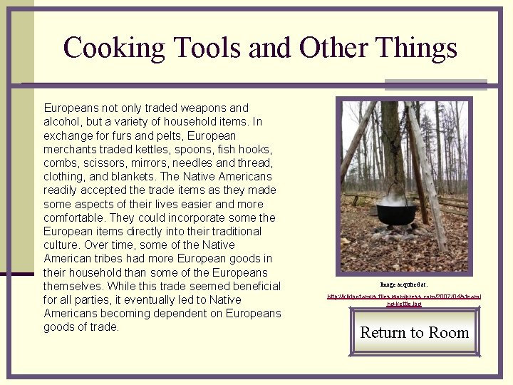 Cooking Tools and Other Things Europeans not only traded weapons and alcohol, but a