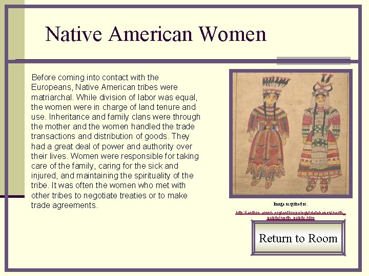 Native American Women Before coming into contact with the Europeans, Native American tribes were
