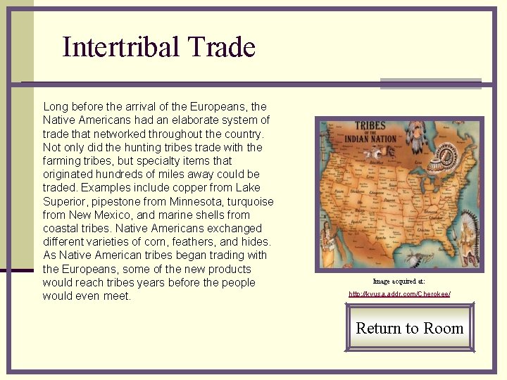 Intertribal Trade Long before the arrival of the Europeans, the Native Americans had an
