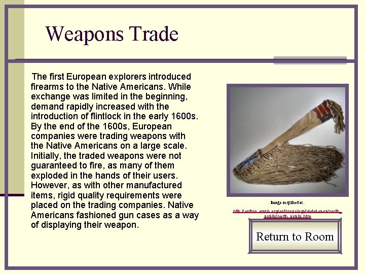 Weapons Trade The first European explorers introduced firearms to the Native Americans. While exchange