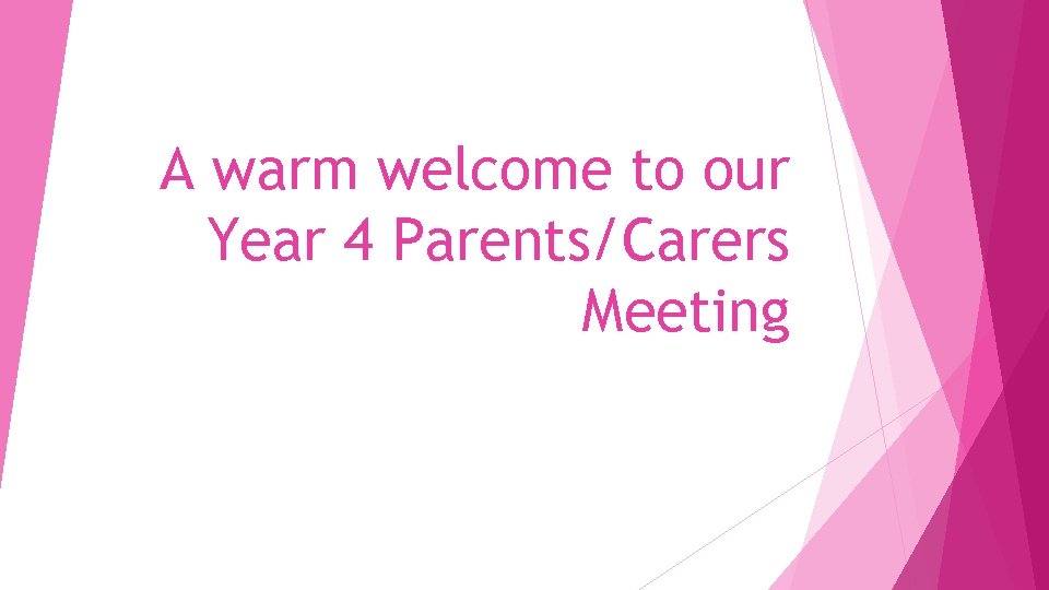 A warm welcome to our Year 4 Parents/Carers Meeting 