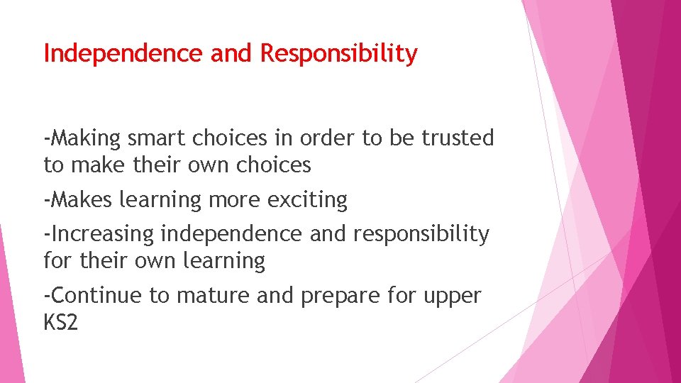 Independence and Responsibility -Making smart choices in order to be trusted to make their