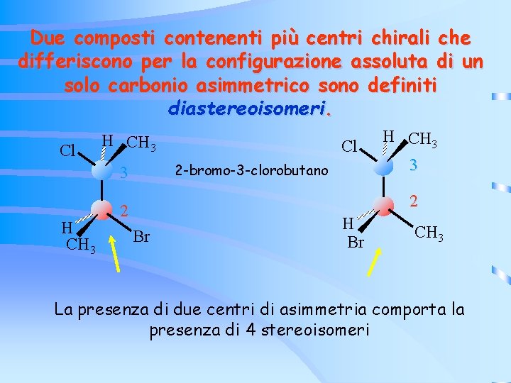 Due composti contenenti più centri chirali che differiscono per la configurazione assoluta di un Due composti contenenti più centri chirali che differiscono per la configurazione assoluta di un