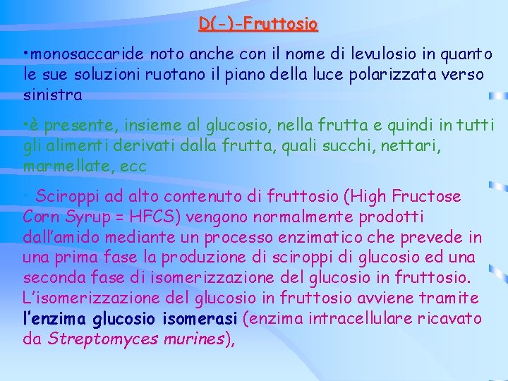 D(-)-Fruttosio • monosaccaride noto anche con il nome di levulosio in quanto le sue D(-)-Fruttosio • monosaccaride noto anche con il nome di levulosio in quanto le sue