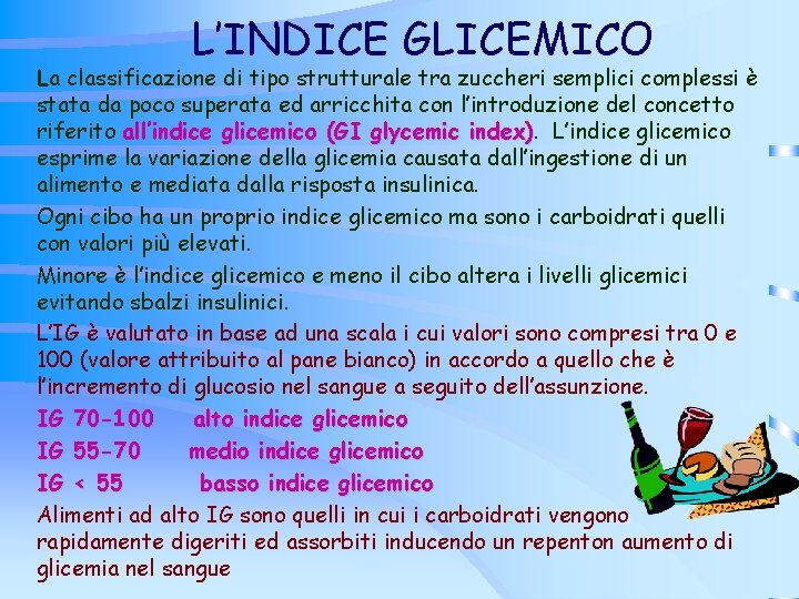 L’INDICE GLICEMICO La classificazione di tipo strutturale tra zuccheri semplici complessi è stata da L’INDICE GLICEMICO La classificazione di tipo strutturale tra zuccheri semplici complessi è stata da
