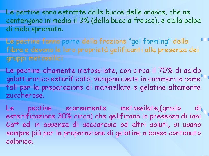 Le pectine sono estratte dalle bucce delle arance, che ne contengono in media il Le pectine sono estratte dalle bucce delle arance, che ne contengono in media il