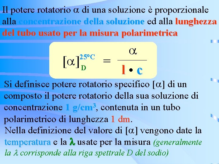 Il potere rotatorio di una soluzione è proporzionale alla concentrazione della soluzione ed alla Il potere rotatorio di una soluzione è proporzionale alla concentrazione della soluzione ed alla