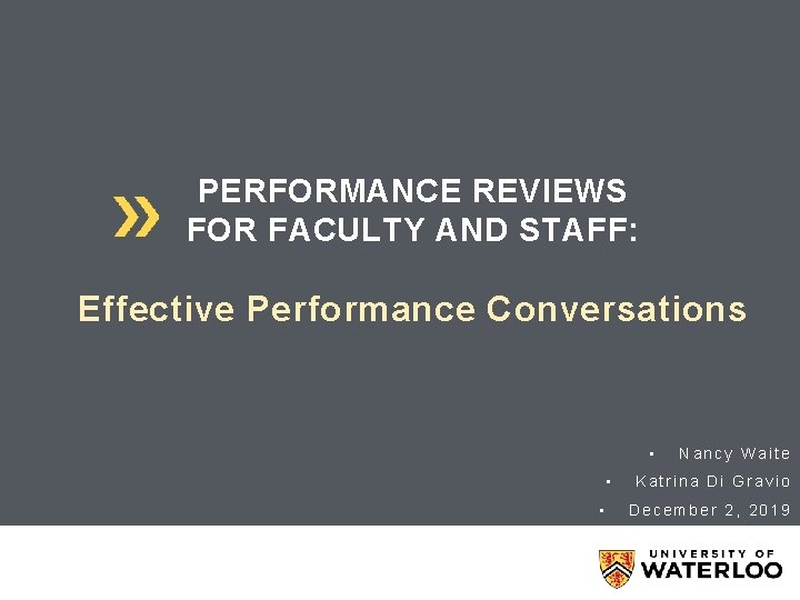 PERFORMANCE REVIEWS FOR FACULTY AND STAFF: Effective Performance Conversations • • • Nancy Waite