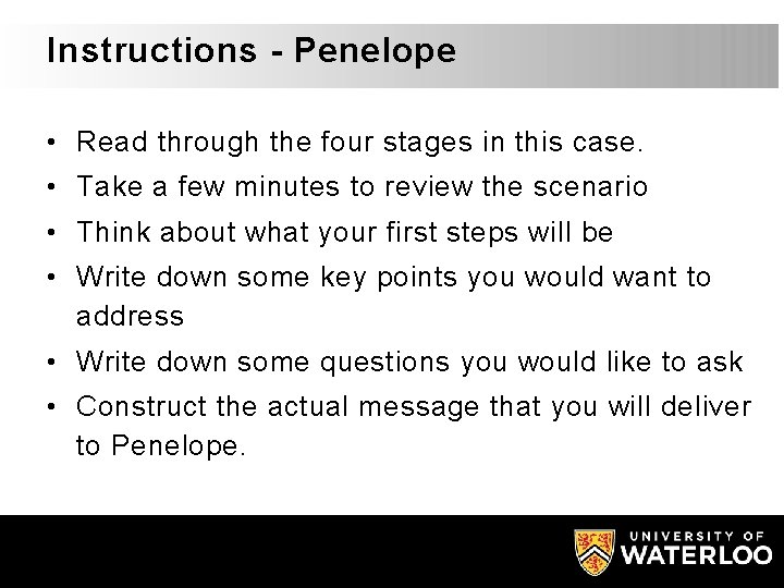 Instructions - Penelope • Read through the four stages in this case. • Take