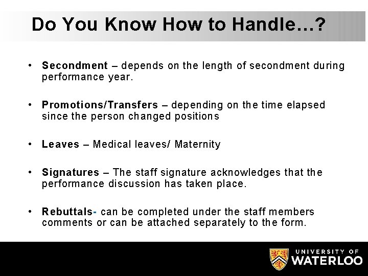 Do You Know How to Handle…? • Secondment – depends on the length of