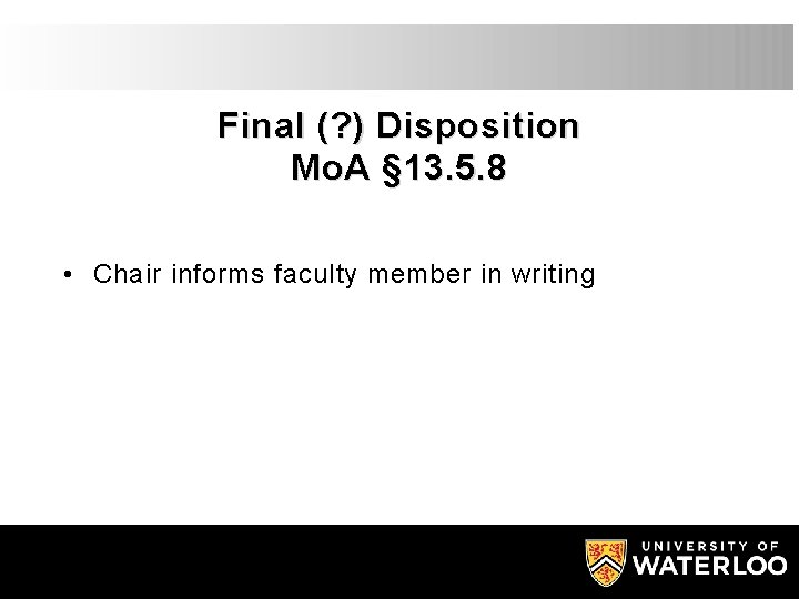 Final (? ) Disposition Mo. A § 13. 5. 8 • Chair informs faculty