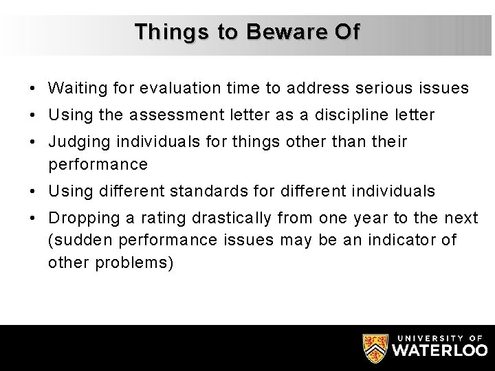 Things to Beware Of • Waiting for evaluation time to address serious issues •