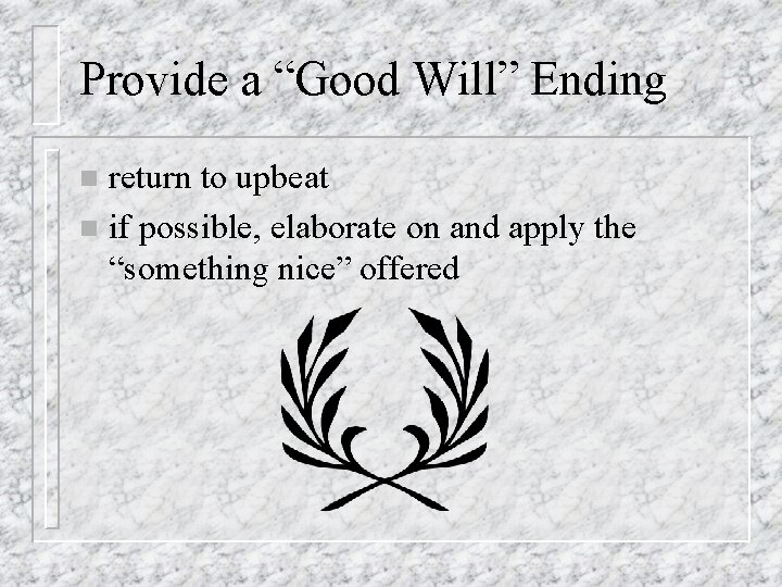 Provide a “Good Will” Ending return to upbeat n if possible, elaborate on and