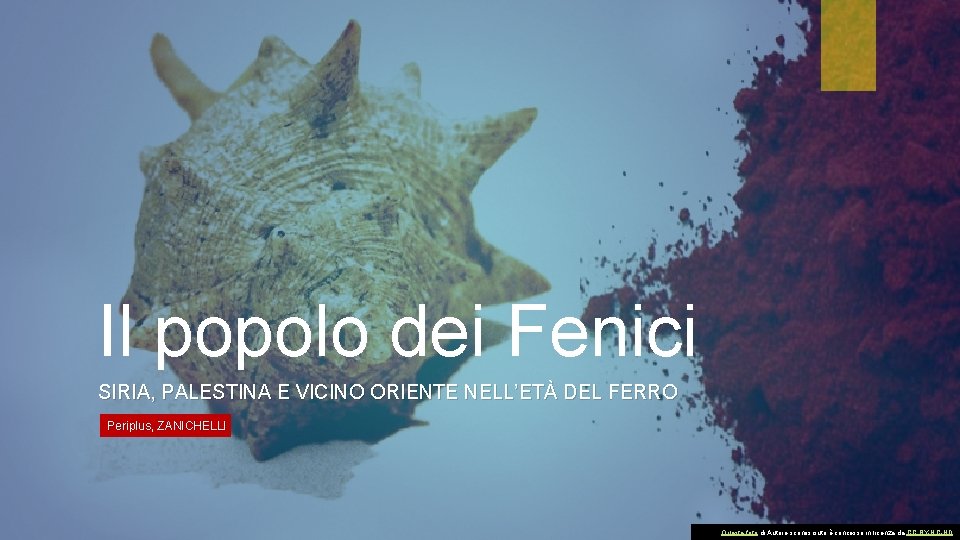 Il popolo dei Fenici SIRIA, PALESTINA E VICINO ORIENTE NELL’ETÀ DEL FERRO Periplus, ZANICHELLI