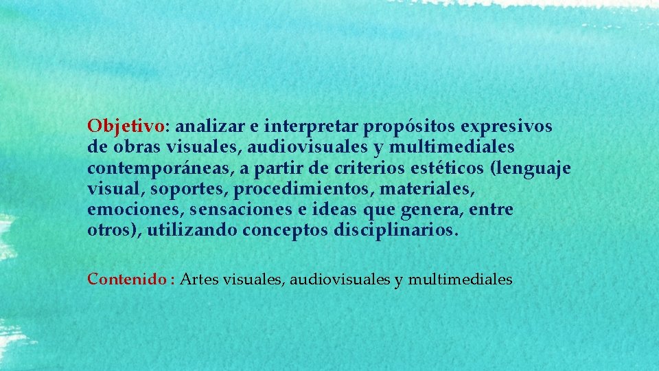 Objetivo: analizar e interpretar propósitos expresivos de obras visuales, audiovisuales y multimediales contemporáneas, a