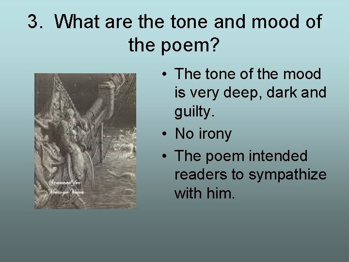 3. What are the tone and mood of the poem? • The tone of