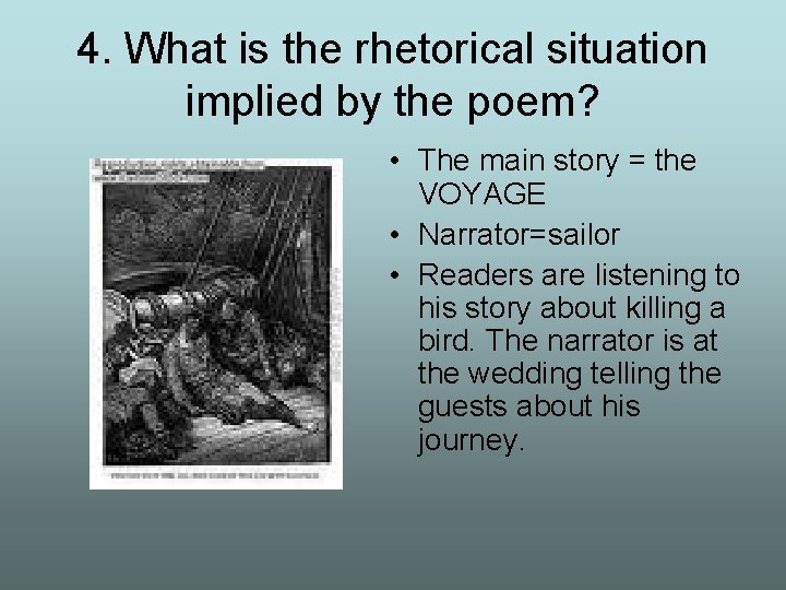 4. What is the rhetorical situation implied by the poem? • The main story