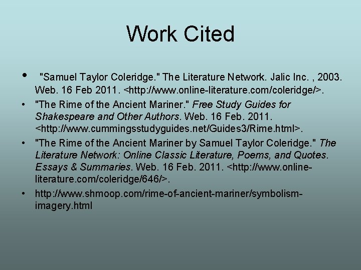 Work Cited • "Samuel Taylor Coleridge. " The Literature Network. Jalic Inc. , 2003.