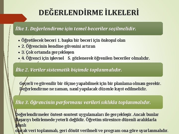 DEĞERLENDİRME İLKELERİ İlke 1. Değerlendirme için temel beceriler seçilmelidir. • Öğretilecek beceri 1. başka