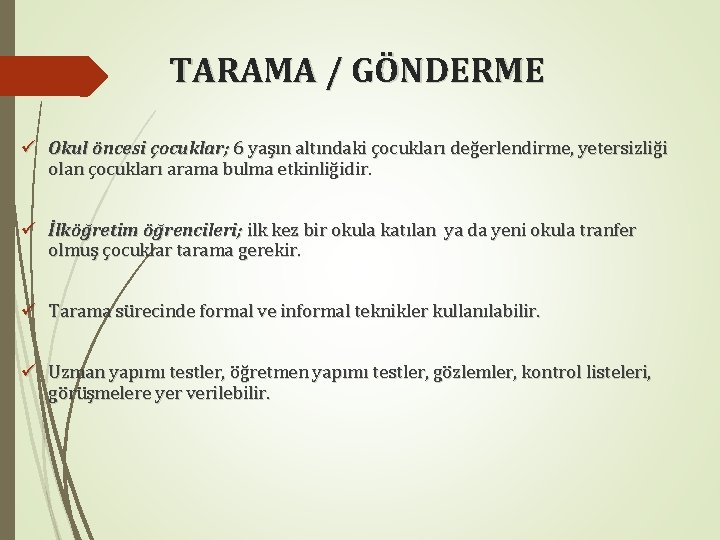 TARAMA / GÖNDERME ü Okul öncesi çocuklar; 6 yaşın altındaki çocukları değerlendirme, yetersizliği olan TARAMA / GÖNDERME ü Okul öncesi çocuklar; 6 yaşın altındaki çocukları değerlendirme, yetersizliği olan