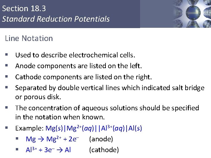 Section 18. 3 Standard Reduction Potentials Line Notation Used to describe electrochemical cells. Anode