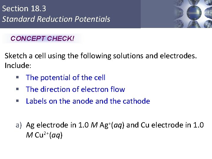 Section 18. 3 Standard Reduction Potentials CONCEPT CHECK! Sketch a cell using the following