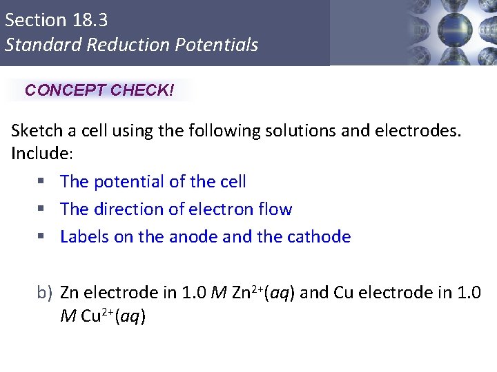 Section 18. 3 Standard Reduction Potentials CONCEPT CHECK! Sketch a cell using the following