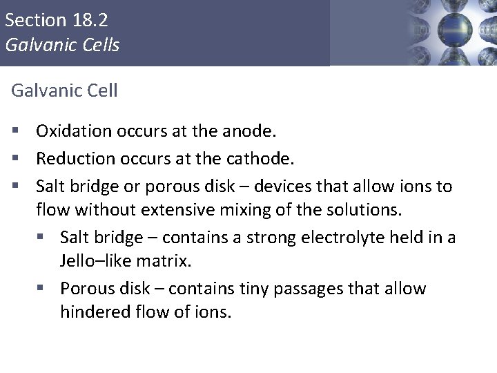Section 18. 2 Galvanic Cells Galvanic Cell § Oxidation occurs at the anode. §